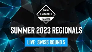 ESL SC2 Masters: Summer 2023 Regionals Day 12 - Swiss Round 5