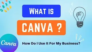What is Canva and How Do I Use It For My Business?