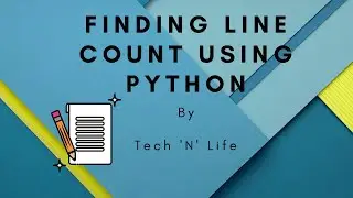 How to find line count in a file using python | Funny Python Coding Series - 2020 | Tech 'N' Life