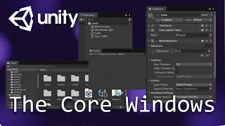 The Core Editor Windows - Unity Fundamentals