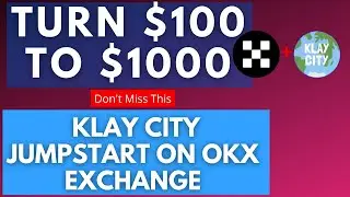 Make 100x Profit - KLAY CITY Jumpstart On OKX Exchange (!Hurry Up)