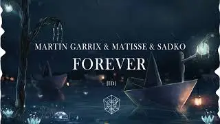 Martin Garrix & Matisse & Sadko - ID (Forever) [NEW SONG 2017]