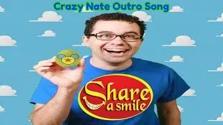 Crazy Nate Share A Smile Outro Song