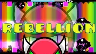 Geometry Dash - Rebellion {By: Bryan1150} (DEMON)