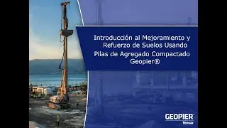 Introducción al Mejoramiento y Refuerzo de Suelos Usando Pilas de Agregado Compactado Geopier®