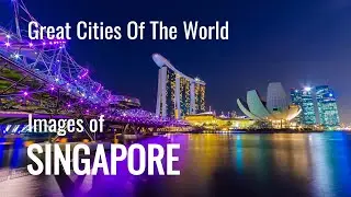 What is SINGAPORE like?  Images of one of the 100 Great World Cities, capturing the vibe & culture.