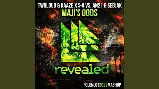 twoloud & KAAZE x S-A vs. AN21 & Sebjak - Maji's Gods (Folenlot 2022 Mashup)