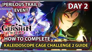 Genshin Impact How To Complete (Perilous Trail) - Event And finish (Kaleidoscope Cage) Day 2 Guide