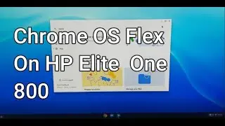 Chrome OS Flex on HP Elite One 800