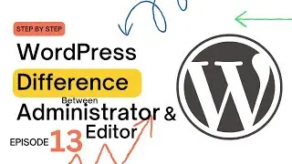 Administrator vs. Editor in WordPress | User Roles Explained (Episode 13)