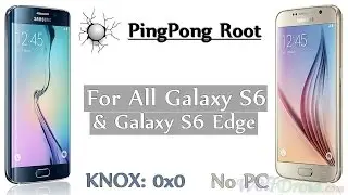 One Click Root Galaxy S6 & S6 Edge (KNOX:0x0) [PingPong Root]