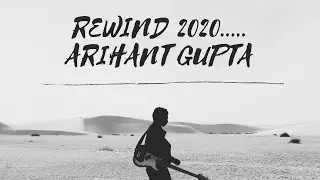 My Journey.....in 2020 | Arihant Gupta | Happy New Year to Everyone !!