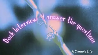 Deck Interview - I answer the questions