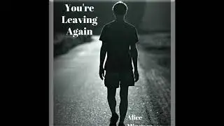 You're Leaving Again - Alice Minguez