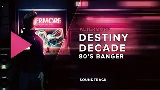 ALTERMORE - Destiny Decade (Dream Future Synthwave)