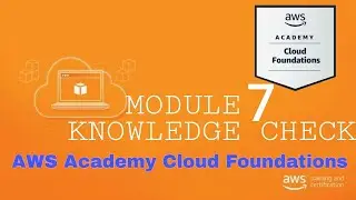 AWS Academy Cloud Foundations  Module 7 Answers 