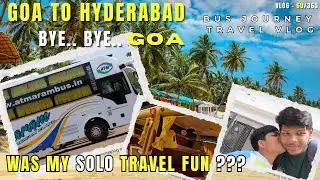 Goa to Hyderabad Bus Journey | Atmaram GO Bus Travel Vlog | Bye Bye Goa