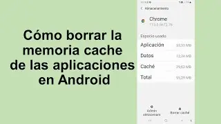 Cómo borrar la memoria cache de las apicaciones en Android 