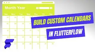 Flutterflow Project: Build A Custom Calendar App