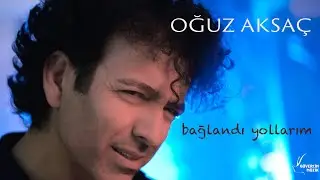 Oğuz Aksaç - Bağlandı Yollarım [ Güvercin Müzik Official ©]