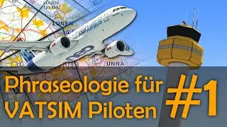 Wie funktioniert Phraseologie auf VATSIM? Ausführliches Tutorial für IFR und VFR | Deutsch | Teil 1