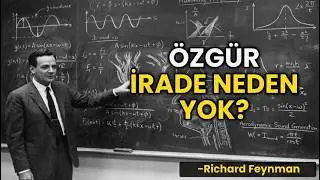 Özgür İrade Diye Bir Şey YOKTUR - Richard Feynman