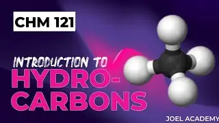 CHM 121: INTRODUCTION TO HYDROCARBON || JOEL ACADEMY