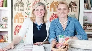 Notion Talk with Edyta Sitar of Laundry Basket Quilts and Kimberly Jolly of Fat Quarter Shop