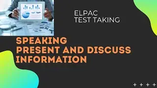 ELPAC Speaking Present and Discuss Information