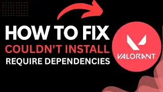 How to Fix Valorant “Couldn’t Install Required Dependencies” Error (2025 Guide)