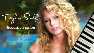 Taylor Swift Album (Acoustic Session) - Taylor Swift | Full Piano Album