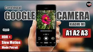 CARA INSTAL GCAM XIAOMI MI A1 A2 A3 | How to Install Google Camera for XIAOMI MI A1 A2 A3