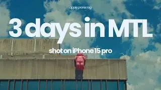 three days in Montreal shot in iPhone 15 Pro