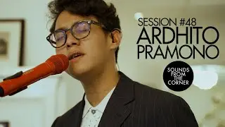 Sounds From The Corner : Session #48 Ardhito Pramono