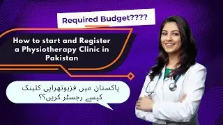 How to start and Register a Physiotherapy Clinic in Pakistan| Healthcare Career