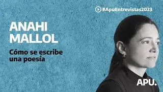 Anahi Mallol: cómo se escribe una poesía