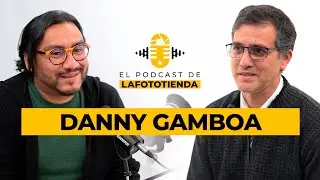 LaFototiendaPodcast - Danny Gamboa EP07