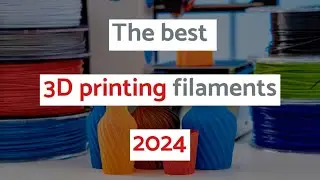 Best 3D printing filaments 2024