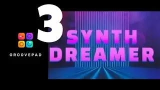 Groovepad Synth Dreamer Beat ~ 3