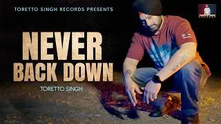NEVER BACK DOWN - Official Video | Toretto Singh