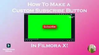 How to Make a Subscribe Button in Filmora X!