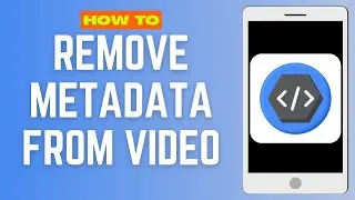 How To Remove Metadata From Video in 2025 — Complete Guide