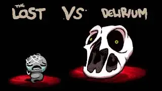 The Binding of Isaac: Repentance - Tainted Lost vs. Delirium