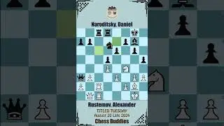 TITLED TUESDAY || Rustemov, Alexander vs Naroditsky, Daniel || August 20 Late 2024, Chess.com 2024