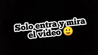 entra al vídeo y solo míralo...^^