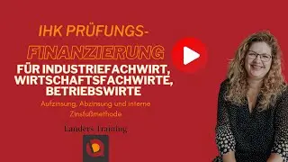 "Finanzierung leicht gemacht: Aufzinsung, Abzinsung & interner Zinsfuß - Deine IHK Vorbereitung!"