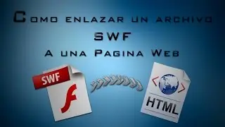 Como enlazar un archivo SWF en una pagina Web.