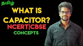 Capacitors|Capacitance|NCERT|CBSE|Physics 12|Tamil|Muruga MP