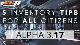 Star Citizen | Top 5 Inventory Tips Every Citizen Should Know | Alpha 3.17