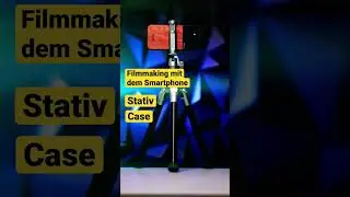 Was wird zum filmen mit dem Smartphone benötigt? Stativ, Case & Objektiv